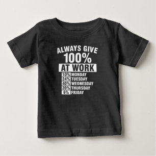 T-shirt Pour Bébé Toujours Donner 100% Chemise Au Travail