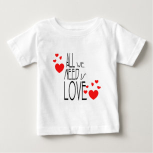 T-shirt Pour Bébé tout ce dont nous avons besoin, c'est d'amour