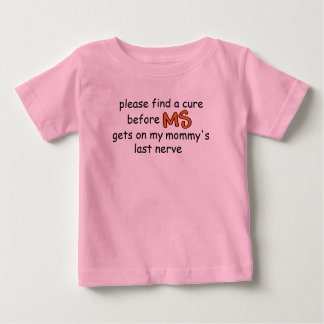 T-shirt Pour Bébé Trouvez un remède avant que MS ne se mette sur la
