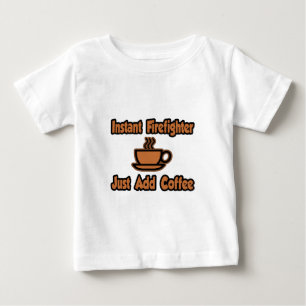 T-shirt Pour Bébé Un pompier instantané... Ajoutez simplement du ca