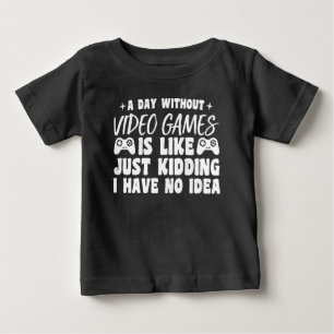 T-shirt Pour Bébé Une journée sans jeux vidéo Amoureux du jeu Joueur