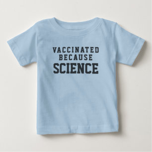 T-shirt Pour Bébé Vacciné puisque la Science