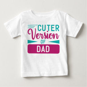T-SHIRT POUR BÉBÉ VERSION CUTER DE PAPA DIT :