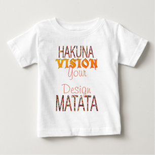T-shirt Pour Bébé Vision de votre design Hakuna Matata