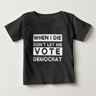 T-shirt Pour Bébé When I Démagogue de Don't Let Me Vote