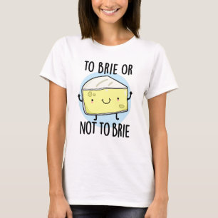 T-shirt Pour Brider Ou Ne Pas Brider Drôle Pun De Fromage