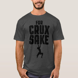 T-shirt Pour Crux Sake Rock Escalade Bouldering Funny Clim