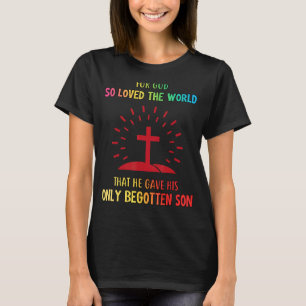 T-shirt Pour Dieu si aimé le monde Sarcastique