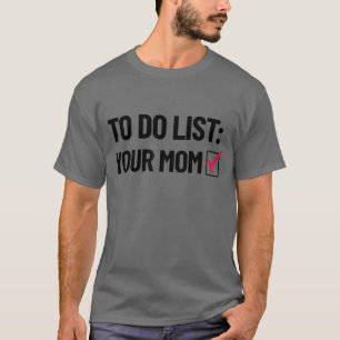 T-shirt Pour Faire Liste De Votre Maman Humour Sale Mère