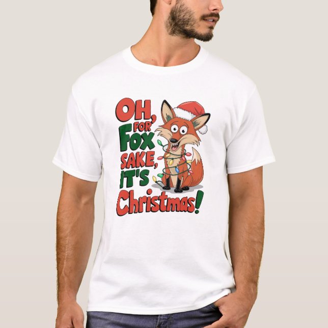 T-shirt Pour Fox Sake, c’est Noël ! Drôle (Devant)