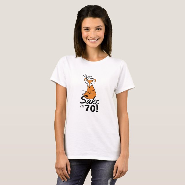 T-shirt Pour Fox Sake, j'ai 70 ans (Devant entier)