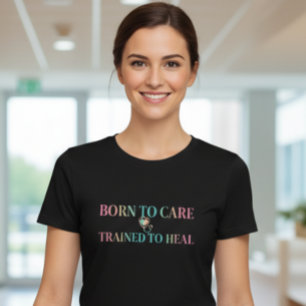 T-shirt pour infirmière « Née pour soigner, formée