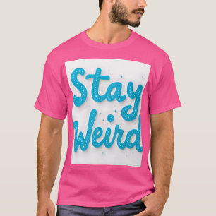 T-shirt pour la typographie de rester bizarre