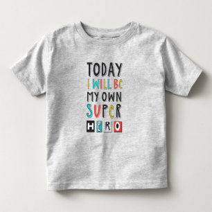 T-shirt Pour Les Tous Petits Aujourd'hui, je serai mon propre super héros