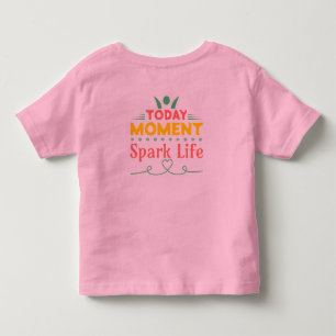 T-shirt Pour Les Tous Petits Aujourd'hui Moment, la vie étincelante