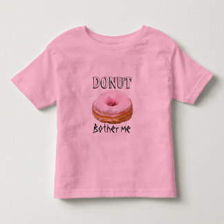 T-shirt Pour Les Tous Petits Dessert Funny Frit Yummy Sweet Donut Bother Me