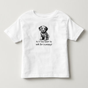 T-shirt Pour Les Tous Petits Est-il trop tôt pour demander un chiot?