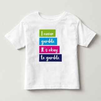 T-shirt Pour Les Tous Petits I Never Gamble It's Okay To Gamble Funny Quote