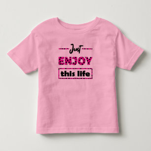 T-shirt Pour Les Tous Petits just enjoy this life