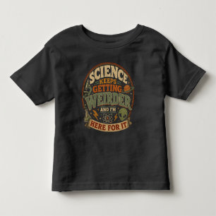 T-shirt Pour Les Tous Petits La science devient de plus en plus bizarre et j'ad
