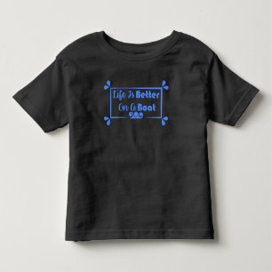 T-shirt Pour Les Tous Petits La vie est meilleure sur un bateau - devis frontiè