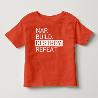 T-shirt Pour Les Tous Petits Nap. Construisez. Détruire.Recommencer. Toddler Sh