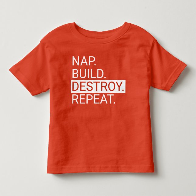 T-shirt Pour Les Tous Petits Nap. Construisez. Détruire.Recommencer. Toddler Sh (Devant)