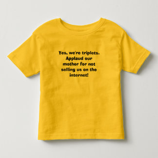 T-shirt Pour Les Tous Petits Oui, nous sommes des triplets.  Applaudissez notre
