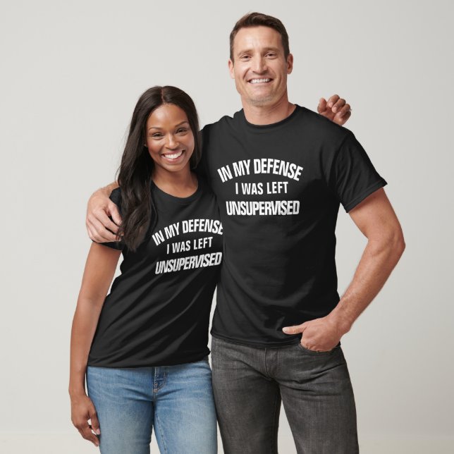 T-shirt Pour ma défense, j'ai été laissée sans surveillanc (Unisexe)