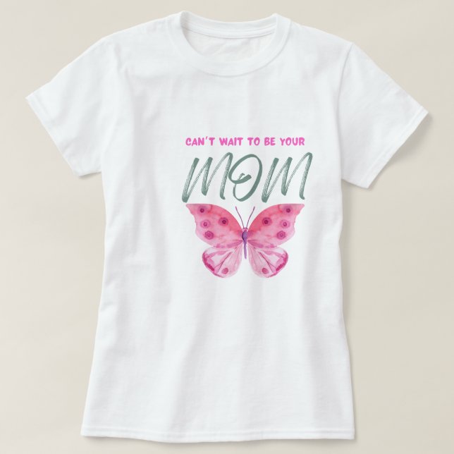 T-shirt pour maman, j'ai hâte d'être toi maman, (Design Front)