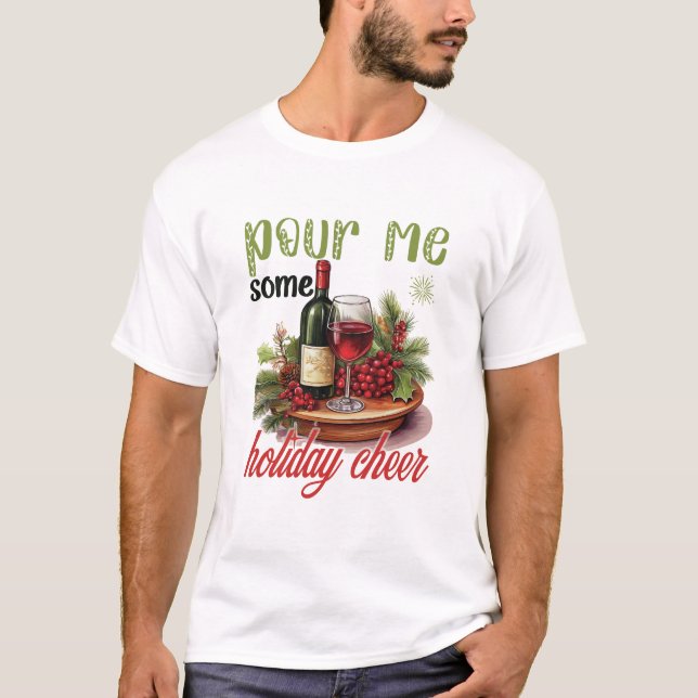 T-shirt Pour Me Some Holiday Cheer Christmas Funny Holiday (Devant)