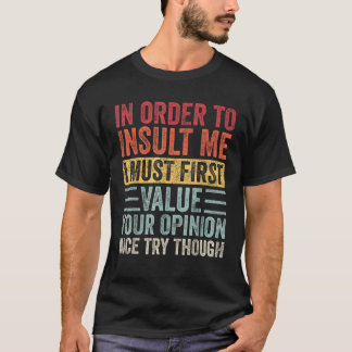 T-shirt Pour M'Insulter, Je Dois D'Abord Valoriser Votre O
