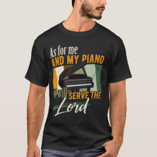 T-shirt Pour Moi Et Mon Piano, Nous Serons Le Seigneur Pia