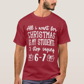 T-shirt Pour Noël, mes élèves cessent de dire 67