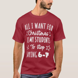 T-shirt Pour Noël, mes élèves cessent de dire 67