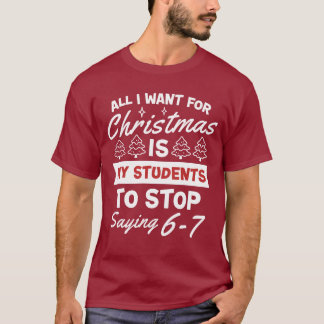 T-shirt Pour Noël, mes élèves cessent de dire 67