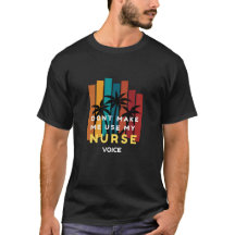 T-Shirt POUR NURSE-NE ME FAIS PAS UTILISER MA VOIX