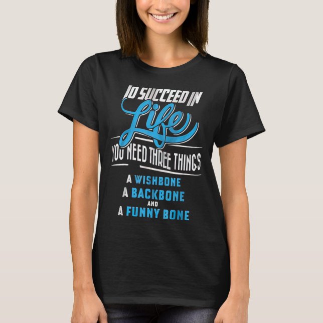 T-shirt Pour Réussir Dans La Vie Vous Avez Besoin De Trois (Devant)