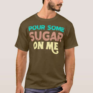 T-shirt Pour some sugar