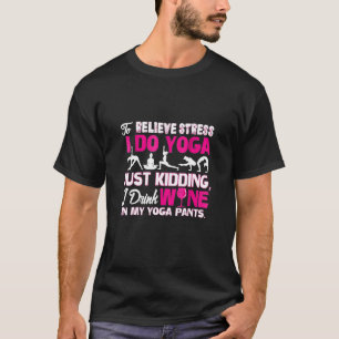 T-shirt Pour soulager le stress Je fais du yoga Je plaisan