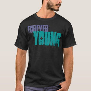 T-shirt Pour toujours jeunes