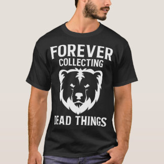 T-shirt Pour toujours ramasser l'ours Taidermy Mounts Hunt
