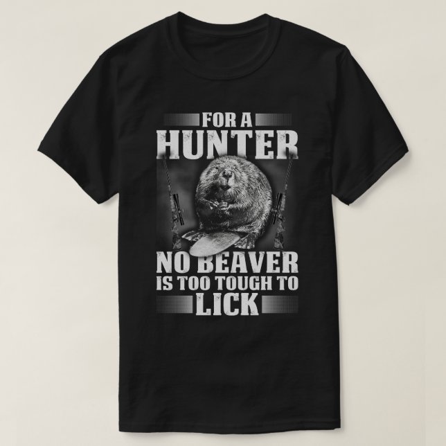 T-shirt Pour Un Chasseur, Aucun Castor N'Est Trop Dur (Design devant)