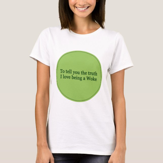 T-shirt Pour vous dire la vérité a réveillé les mots polit (Devant)