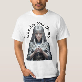 T-shirt Pourquoi es-tu idiot ?