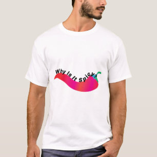 T-shirt Pourquoi Est-Ce Épicé ?