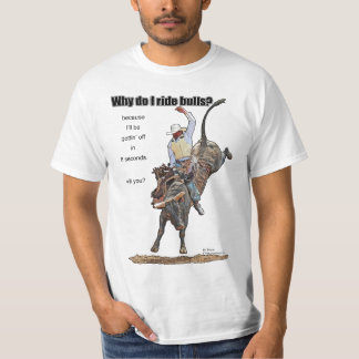 T-shirt Pourquoi est-ce que je monte des taureaux ?