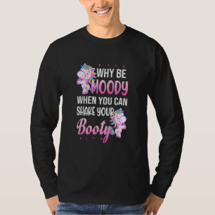 T-shirt Pourquoi être Moody quand vous pouvez secouer votr