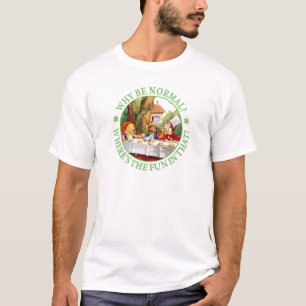 T-shirt Pourquoi Être Normal ? Où est le plaisir dans ça ?