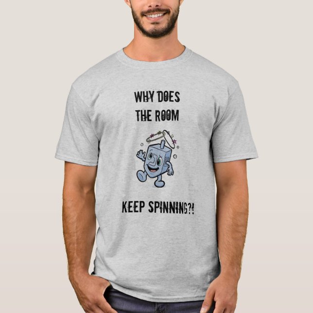 T-shirt Pourquoi fait la salle continuez à tourner ? ! (Devant)